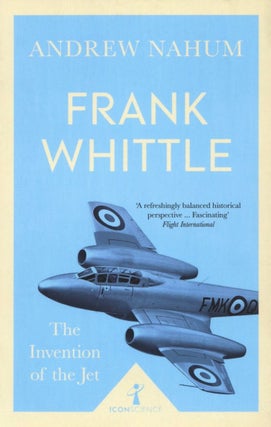 Item #2750 Frank Whittle and the Invention of the Jet (Icon Science). Andrew Nahum