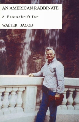 Item #2760 An American Rabbinate: a Festschrift for Walter Jacob. Mark N. Staitman Peter S. Knobel