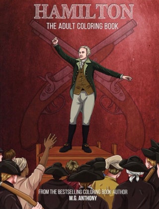 Item #2769 Hamilton: The Adult Coloring Book. M. G. Anthony