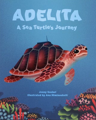 Item #2774 Adelita, A Sea Turtle's Journey. Jenny Goebel