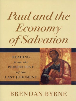 Item #2777 Paul and the Economy of Salvation: Reading from the Perspective of the Last Judgment....