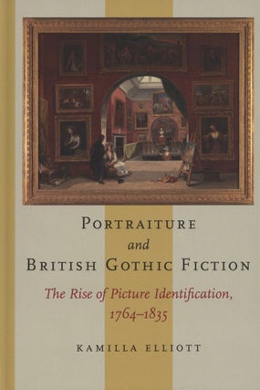 Item #2780 Portraiture and British Gothic Fiction: The Rise of Picture Identification,...