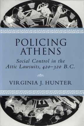 Item #2784 Policing Athens Social Control in the Attic Lawsuits, 420-320 B.C. Virginia J. Hunter
