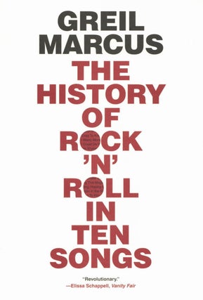 Item #2799 The History of Rock 'n' Roll in Ten Songs. Greil Marcus