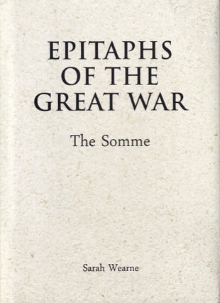 Item #292 Epitaphs of the Great War: The Somme. Sarah Wearne