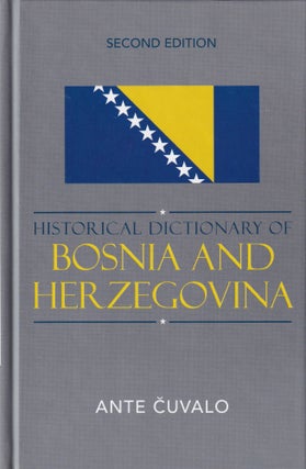 Item #313 Historical Dictionary of Bosnia and Herzegovina (Volume 57) (Historical Dictionaries of...