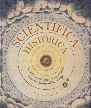 Item #322 Scientifica Historica: How the world's great science books chart the history of...