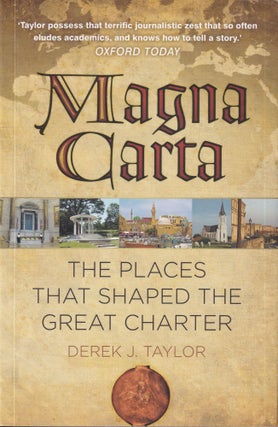 Item #37 Magna Carta: The Places That Shaped The Great Charter. Derek J. Taylor