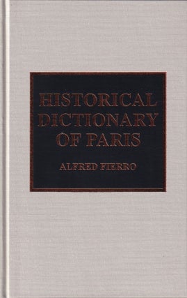 Item #372 Historical Dictionary Of Paris. Jon Woronoff Alfred Fierro