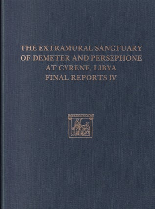 Item #378 The Extramural Sanctuary of Demeter and Persephone at Cyrene, Libya, Final Reports IV:...
