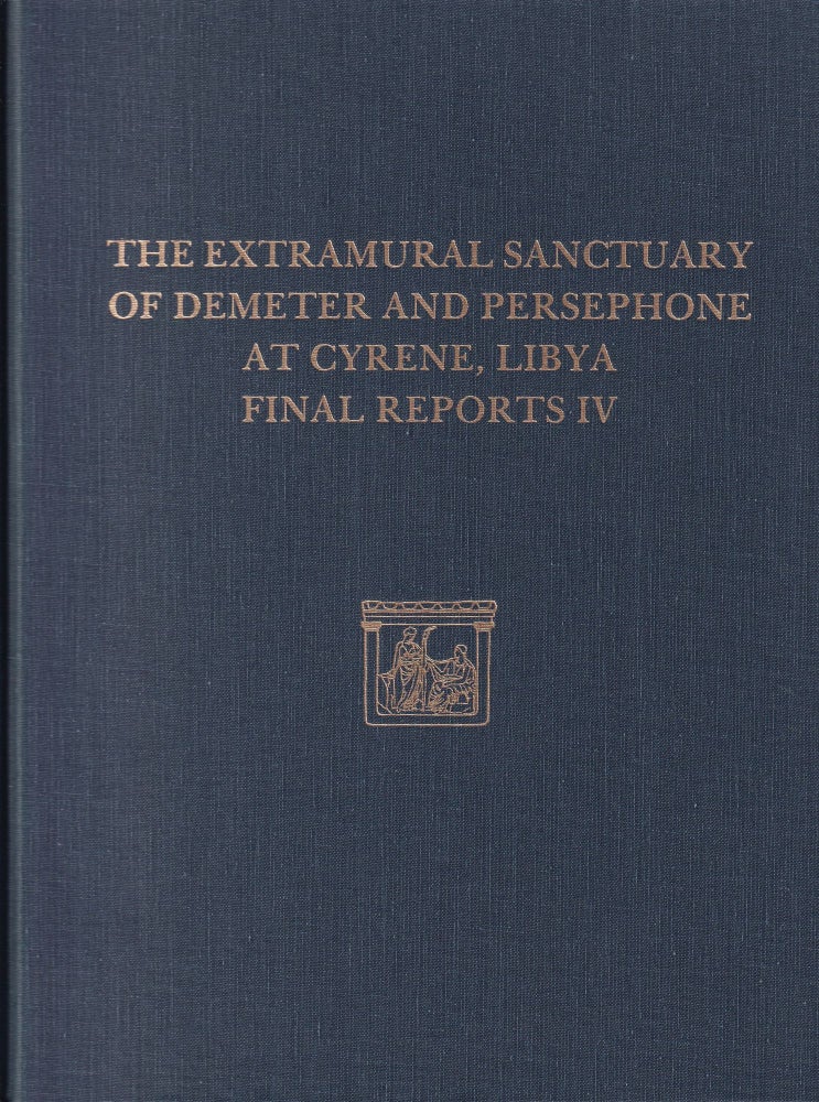 Item #378 The Extramural Sanctuary of Demeter and Persephone at Cyrene, Libya, Final Reports IV: The Small Finds, the Glass, the Faunal Analysis (Irish Heritage Series). Andrew Oliver P. Gregory Warden, Janet Monge, Pam J. Crabtree.