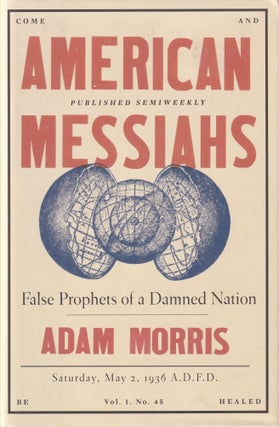 Item #390 American Messiahs: False Prophets of a Damned Nation. Adam Morris