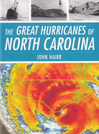 Item #397 The Great Hurricanes of North Carolina. John Hairr