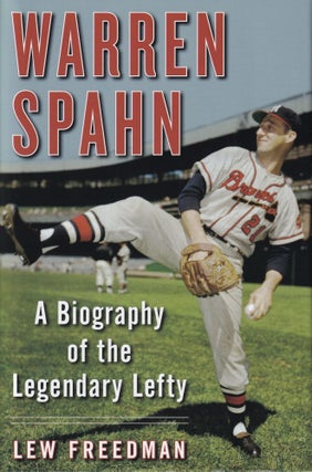 Item #40 Warren Spahn A Biography of the Legendary Lefty. Lew Freedman