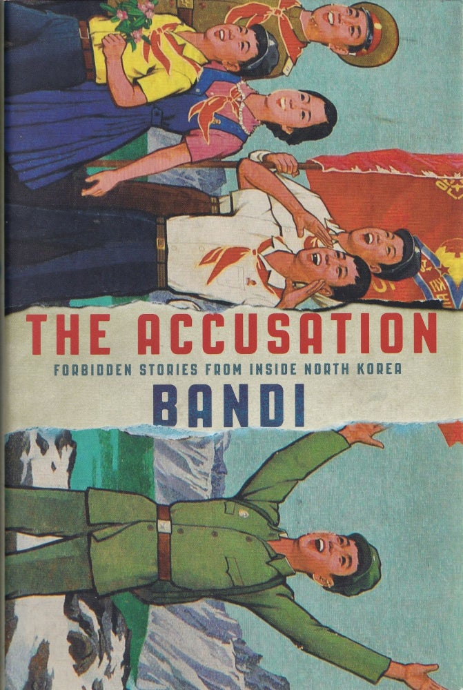 Item #405 The Accusation: Forbidden Stories from Inside North Korea. Deborah Smith Bandi.