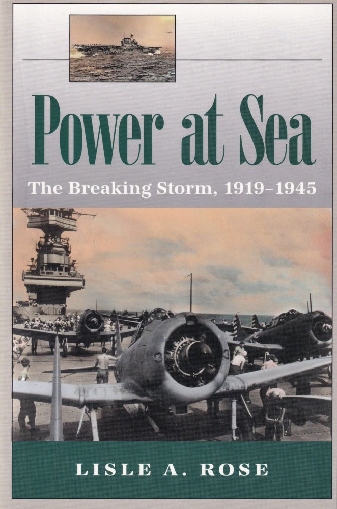 Item #411 Power at Sea, Volume 2: The Breaking Storm, 1919-1945. Lisle A. Rose.