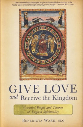 Item #417 Give Love and Receive the Kingdom: Essential People and Themes of English Spirituality....