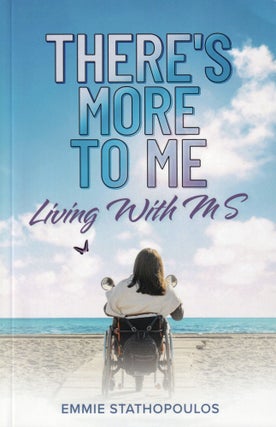 Item #419 There's More To ME: Living With MS. Emmie Stathopoulos
