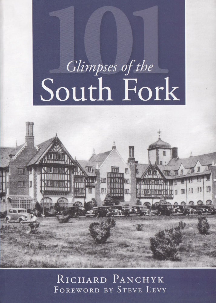 Item #432 101 Glimpses of the South Fork (Vintage Images). Richard Panchyk.