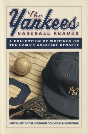 Item #438 The Yankees Baseball Reader: A Collection of Writings on the Game's Greatest Dynasty....