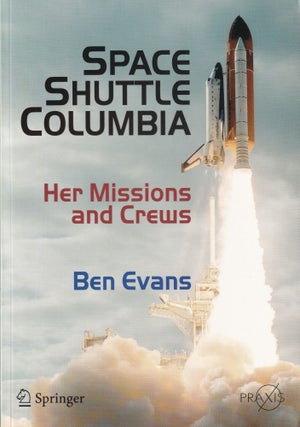 Item #442 Space Shuttle Columbia: Her Missions and Crews. Ben Evans