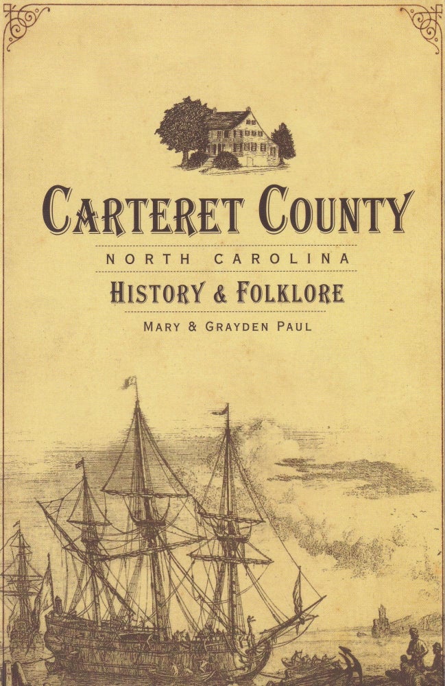 Item #451 Carteret County, North Carolina: History & Folklore. Grayden Paul Mary Paul.