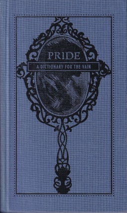 Item #455 Pride: A Dictionary for the Vain (Deadly Dictionaries). Adams Media