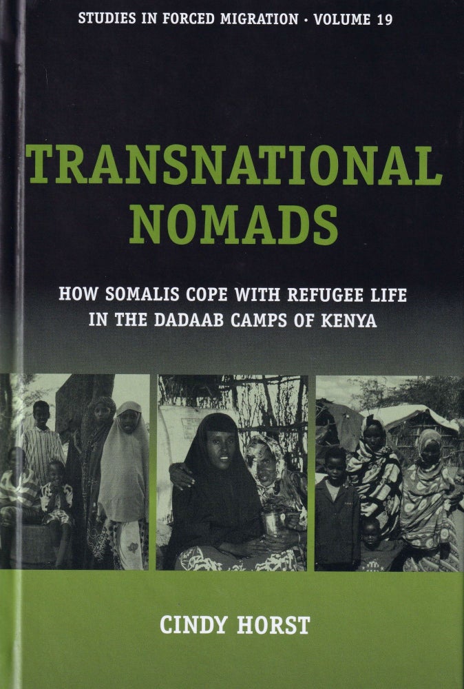 Item #459 Transnational Nomads: How Somalis Cope with Refugee Life in the Dadaab Camps of Kenya (Forced Migration, 19). Cindy Horst.