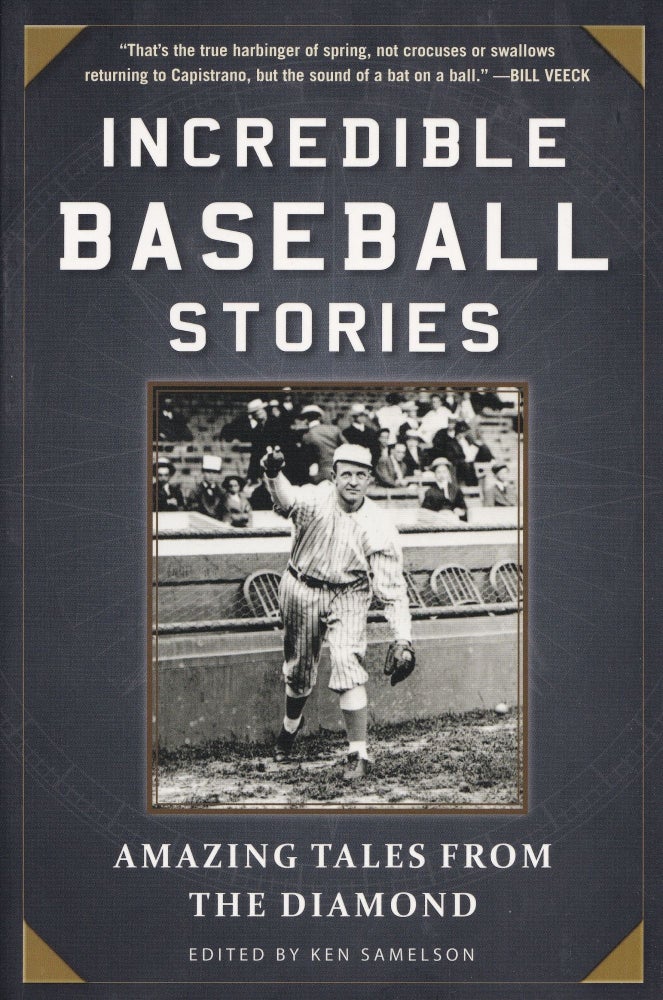 Item #48 Incredible Baseball Stories: Amazing Tales From The Diamond. Ken Samelson.