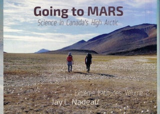 Item #486 Going to Mars: Science in Canada's High Arctic. Jay Louise Nadeau