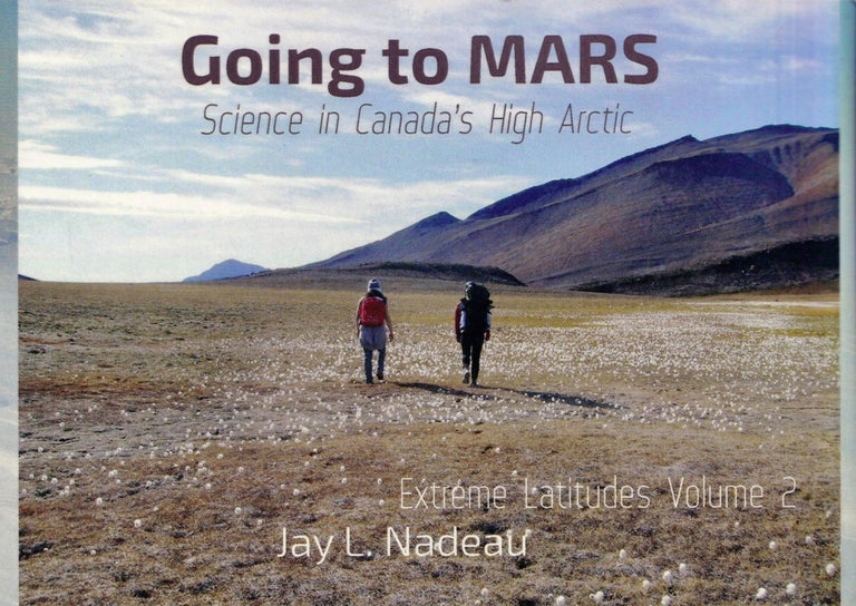 Item #486 Going to Mars: Science in Canada's High Arctic. Jay Louise Nadeau.