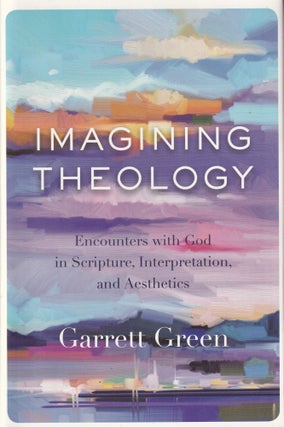 Item #505 Imagining Theology: Encounters with God in Scripture, Interpretation, and Aesthetics....