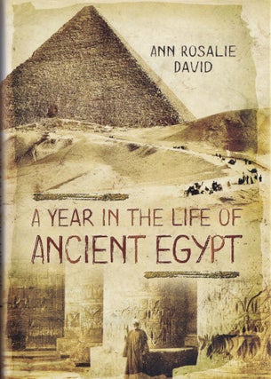 Item #519 A Year in the Life of Ancient Egypt. Ann Rosalie David