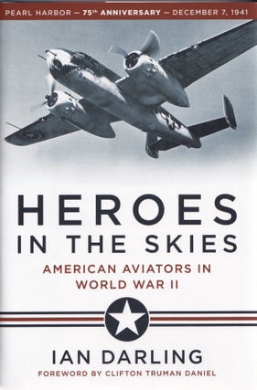 Item #522 Heroes in the Skies: American Aviators in World War II. Ian Darling