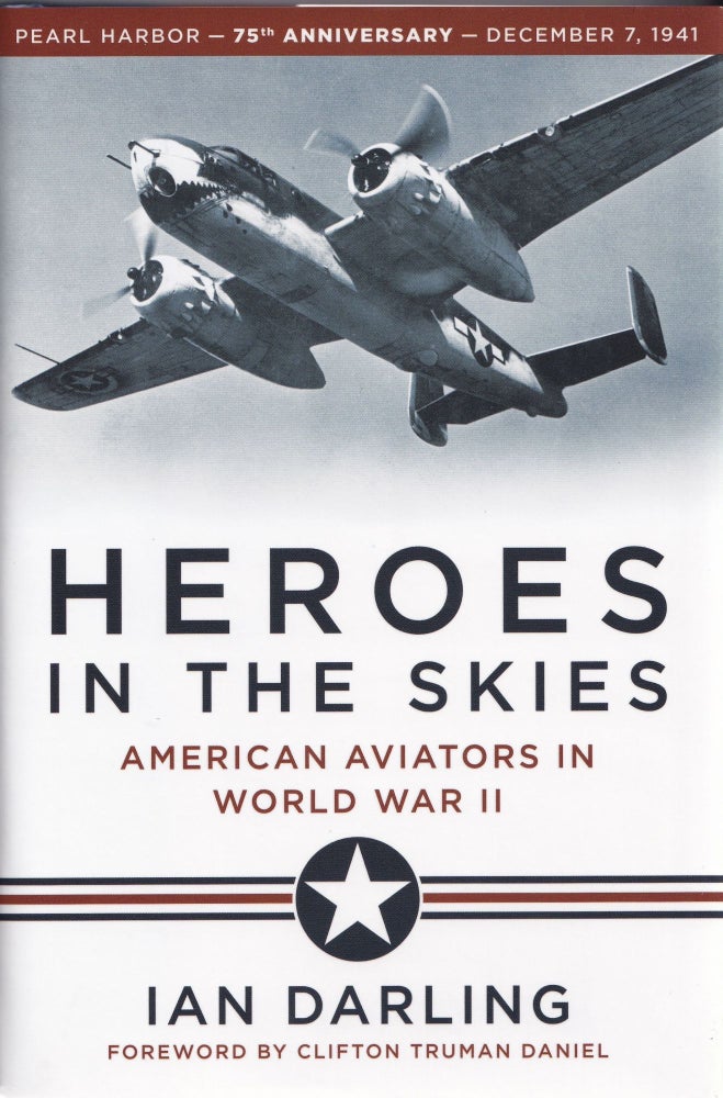 Item #522 Heroes in the Skies: American Aviators in World War II. Ian Darling.