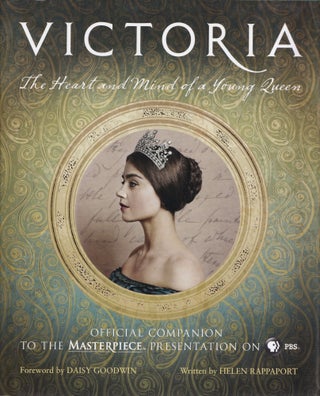 Item #534 Victoria: The Heart and Mind of a Young Queen: Official Companion to the Masterpiece...