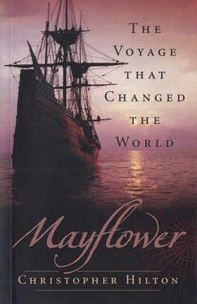 Item #539 Mayflower: The Voyage That Changed the World. Christopher Hilton