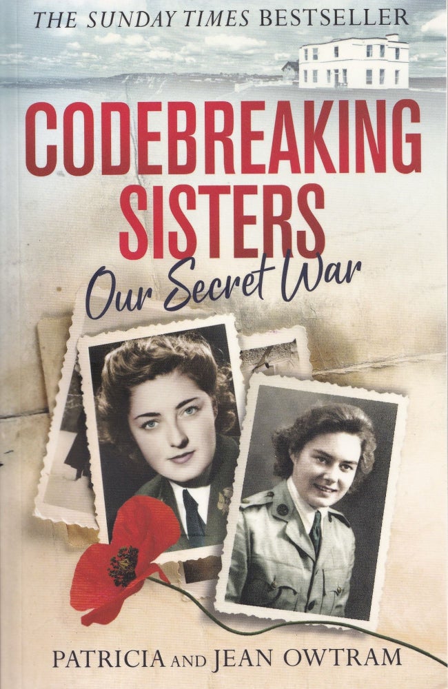 Item #553 Codebreaking Sisters: Our Secret War. Patricia Owtram Jean Owtram.