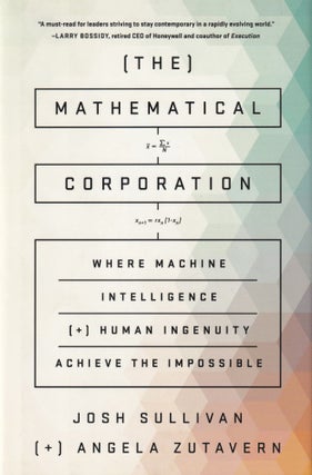 Item #556 The Mathematical Corporation: Where Machine Intelligence and Human Ingenuity Achieve...