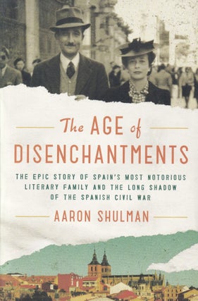 Item #569 The Age of Disenchantments: The Epic Story of Spain's Most Notorious Literary Family...