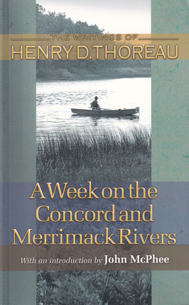 Item #583 A Week on the Concord and Merrimack Rivers (Writings of Henry D. Thoreau, 19). Henry D. Thoreau.
