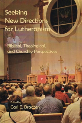 Item #591 Seeking New Directions for Lutheranism: Biblical, Theological, and Churchly...