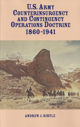 Item #597 U.S. Army Counterinsurgency and Contingency Operations Doctrine 1860-1941. Center of...