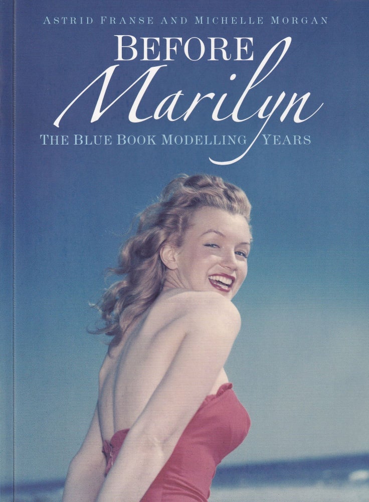 Item #602 Before Marilyn: The Blue Book Modeling Years. Michelle Morgan Astrid Franse.