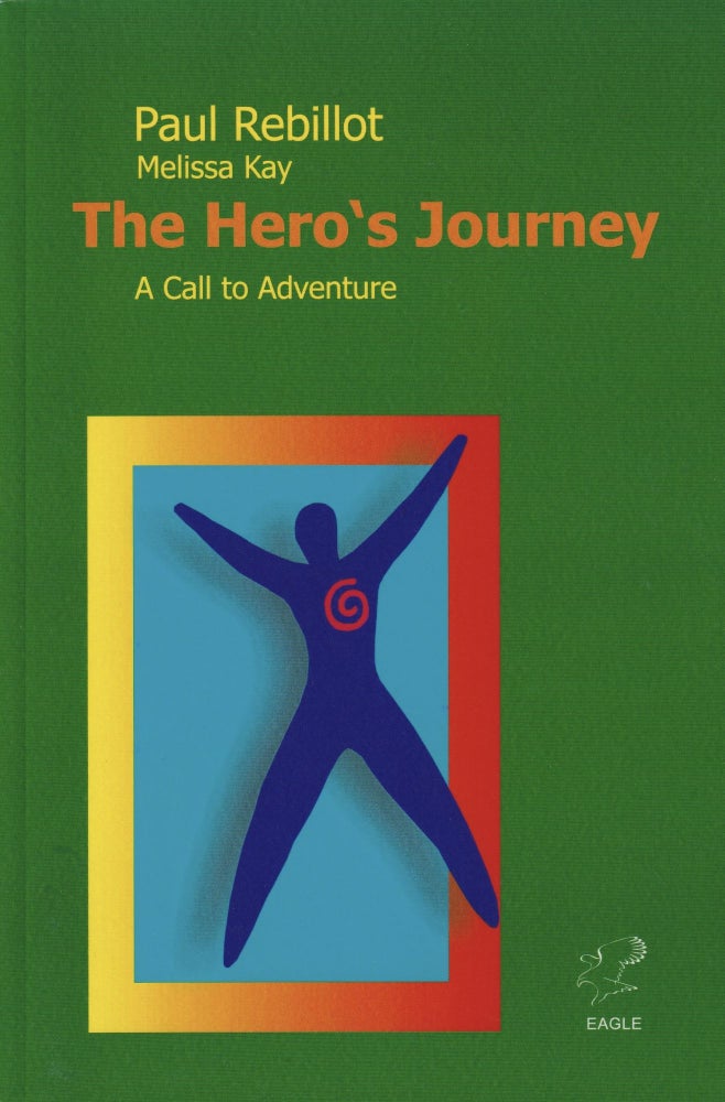 Item #619 The Hero's Journey: A Call to Adventure. Melissa Kay Paul Rebillot.