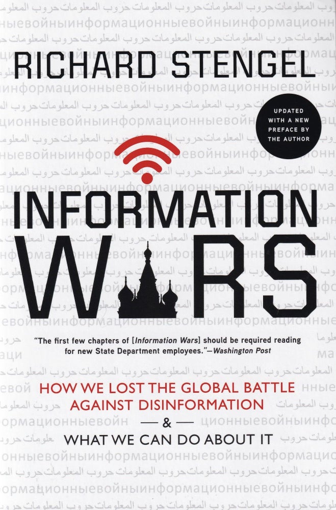 Item #621 Information Wars: How We Lost the Global Battle Against Disinformation and What We Can Do About It. Richard Stengel.