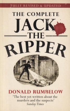 Item #640 The Complete Jack the Ripper. Donald Rumbelow