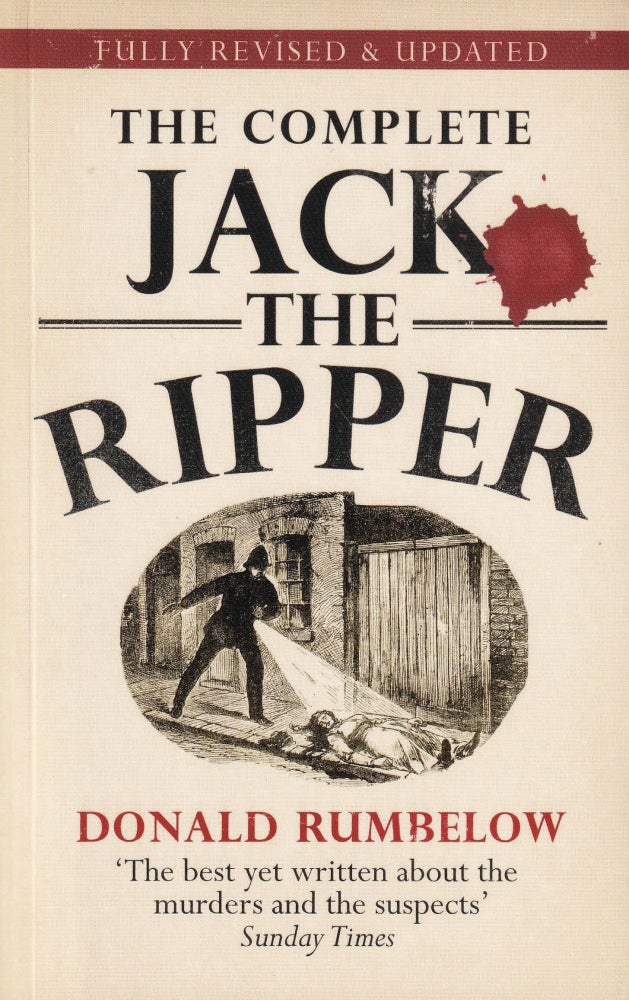 Item #640 The Complete Jack the Ripper. Donald Rumbelow.