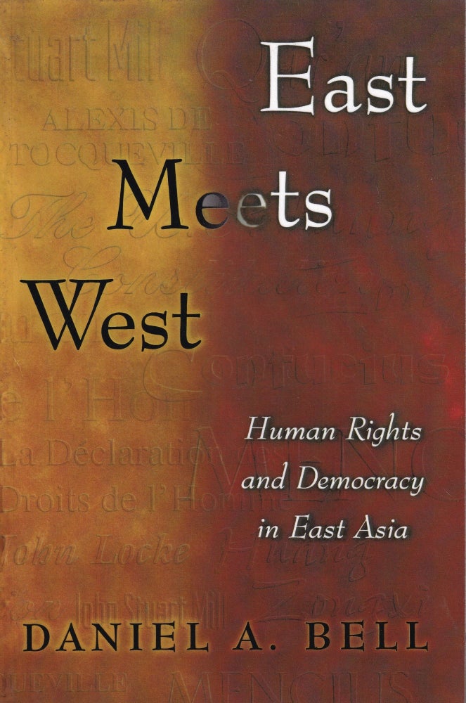 Item #654 East Meets West: Human Rights and Democracy in East Asia. Daniel A. Bell.