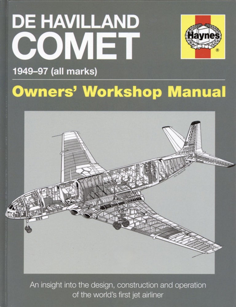 Item #67 De Havilland Comet 1949-97: An insight into the design, construction, operation and maintenance of the world's first jet airliner (Owners' Workshop Manual). Brian Rivas.
